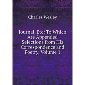 Книга Journal, Etc: To Which Are Appended Selections from His Correspondence and Poetry, Volume 1
Книга Journal, Etc: To Which Are Appended Selections from His Correspondence and Poetry, Volume 1