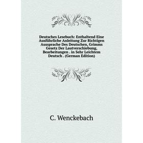 Книга Deutsches Lesebuch: Enthaltend Eine Ausführliche Anleitung Zur Richtigen Aussprache Des Deutschen, Grimms Gesetz Der Lautverschiebung, Bearbeitu
Книга Deutsches Lesebuch: Enthaltend Eine Ausführliche Anleitung Zur Richtigen Aussprache Des Deutschen, Grimms Gesetz Der Lautverschiebung, Bearbeitu