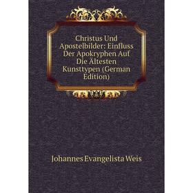Книга Christus Und Apostelbilder: Einfluss Der Apokryphen Auf Die Ältesten Kunsttypen (German Edition)
Книга Christus Und Apostelbilder: Einfluss Der Apokryphen Auf Die Ältesten Kunsttypen (German Edition)