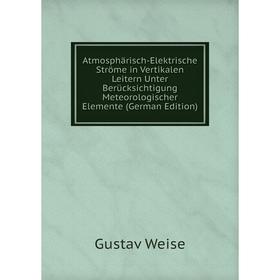 Книга Atmosphärisch-Elektrische Ströme in Vertikalen Leitern Unter Berücksichtigung Meteorologischer Elemente (German Edition)
Книга Atmosphärisch-Elektrische Ströme in Vertikalen Leitern Unter Berücksichtigung Meteorologischer Elemente (German Edition)