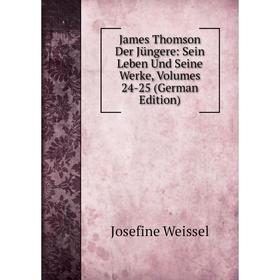 Книга James Thomson Der Jüngere: Sein Leben Und Seine Werke, Volumes 24-25 (German Edition)
Книга James Thomson Der Jüngere: Sein Leben Und Seine Werke, Volumes 24-25 (German Edition)