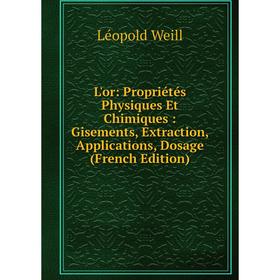 Книга L'or: Propriétés Physiques Et Chimiques: Gisements, Extraction, Applications, Dosage
Книга L'or: Propriétés Physiques Et Chimiques: Gisements, Extraction, Applications, Dosage
