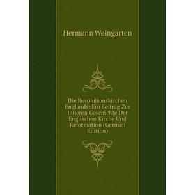 Книга Die Revolutionskirchen Englands: Ein Beitrag Zur Inneren Geschichte Der Englischen Kirche Und Reformation (German Edition)
Книга Die Revolutionskirchen Englands: Ein Beitrag Zur Inneren Geschichte Der Englischen Kirche Und Reformation (German Edition)