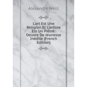 Книга L'art Est Une Religion Et L'artiste Est Un Piêtre: Oeuvre De Jeunesse Inédite
Книга L'art Est Une Religion Et L'artiste Est Un Piêtre: Oeuvre De Jeunesse Inédite