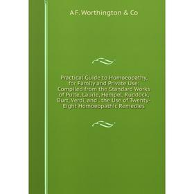 Книга Practical Guide to Homoeopathy, for Family and Private Use: Compiled from the Standard Works of Pulte, Laurie, Hempel, Ruddock, Burt, Verdi, and
Книга Practical Guide to Homoeopathy, for Family and Private Use: Compiled from the Standard Works of Pulte, Laurie, Hempel, Ruddock, Burt, Verdi, and