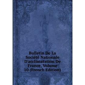 Книга Bulletin De La Société Nationale D'acclimatation De France, Volume 10 (French Edition)
Книга Bulletin De La Société Nationale D'acclimatation De France, Volume 10 (French Edition)