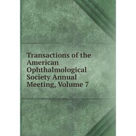 Книга Transactions of the American Ophthalmological Society Annual Meeting, Volume 7
Книга Transactions of the American Ophthalmological Society Annual Meeting, Volume 7