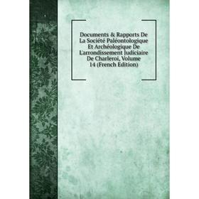Книга Documents Rapports De La Société Paléontologique Et Archéologique De L'arrondissement Judiciaire De Charleroi
Книга Documents Rapports De La Société Paléontologique Et Archéologique De L'arrondissement Judiciaire De Charleroi