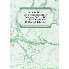 Книга Bulletin De La Société D'agriculture, Sciences Et Arts De La Sarthe, Volume 16 (French Edition)
Книга Bulletin De La Société D'agriculture, Sciences Et Arts De La Sarthe, Volume 16 (French Edition)