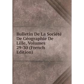 Книга Bulletin De La Société De Géographie De Lille, Volumes 29-30 (French Edition)
Книга Bulletin De La Société De Géographie De Lille, Volumes 29-30 (French Edition)