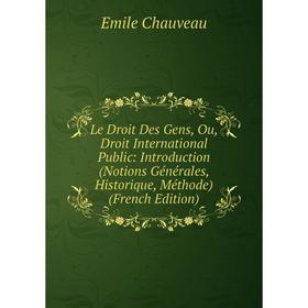 Книга Le Droit Des Gens, Ou, Droit International Public: Introduction (Notions Générales, Historique, Méthode)
Книга Le Droit Des Gens, Ou, Droit International Public: Introduction (Notions Générales, Historique, Méthode)