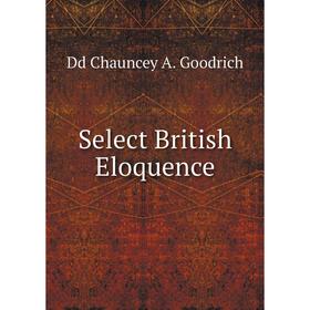 Книга Select British Eloquence
Книга Select British Eloquence