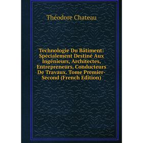 Книга Technologie Du Bâtiment: Spécialement Destiné Aux Ingénieurs, Architectes, Entrepreneurs, Conducteurs De Travaux. Tome Premier-Second (French Ed
Книга Technologie Du Bâtiment: Spécialement Destiné Aux Ingénieurs, Architectes, Entrepreneurs, Conducteurs De Travaux. Tome Premier-Second (French Ed