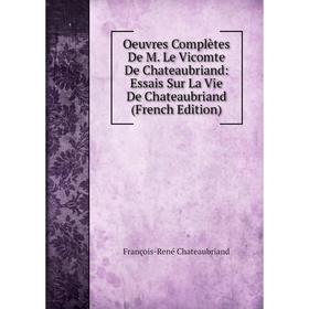 Книга Oeuvres complètes De M Le vicomte de Chateaubriand: Essais Sur La Vie De Chateaubriand
Книга Oeuvres complètes De M Le vicomte de Chateaubriand: Essais Sur La Vie De Chateaubriand