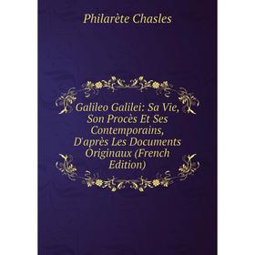 Книга Galileo Galilei: Sa Vie, Son Procès Et Ses Contemporains, D'après Les Documents Originaux (French Edition)
Книга Galileo Galilei: Sa Vie, Son Procès Et Ses Contemporains, D'après Les Documents Originaux (French Edition)