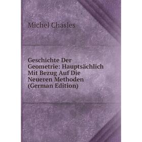 Книга Geschichte Der Geometrie: Hauptsächlich Mit Bezug Auf Die Neueren Methoden (German Edition)
Книга Geschichte Der Geometrie: Hauptsächlich Mit Bezug Auf Die Neueren Methoden (German Edition)