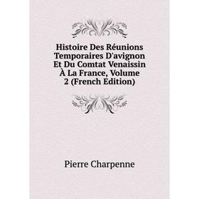 Книга Histoire Des Réunions Temporaires D'avignon Et Du Comtat Venaissin À La France, Volume 2 (French Edition)
Книга Histoire Des Réunions Temporaires D'avignon Et Du Comtat Venaissin À La France, Volume 2 (French Edition)