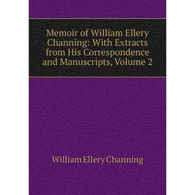 Книга Memoir of William Ellery Channing: With Extracts from His Correspondence and Manuscripts, Volume 2
Книга Memoir of William Ellery Channing: With Extracts from His Correspondence and Manuscripts, Volume 2
