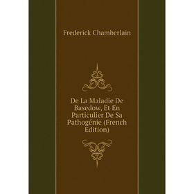 Книга De La Maladie De Basedow, Et En Particulier De Sa Pathogénie (French Edition)
Книга De La Maladie De Basedow, Et En Particulier De Sa Pathogénie (French Edition)