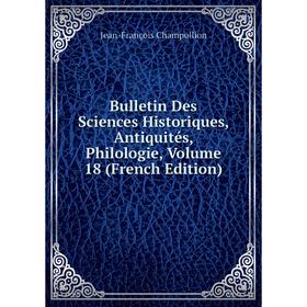 Книга Bulletin Des Sciences Historiques, Antiquités, Philologie, Volume 18 (French Edition)
Книга Bulletin Des Sciences Historiques, Antiquités, Philologie, Volume 18 (French Edition)