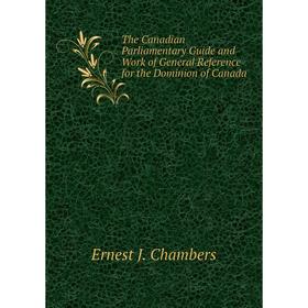 Книга The Canadian Parliamentary Guide and Work of General Reference for the Dominion of Canada
Книга The Canadian Parliamentary Guide and Work of General Reference for the Dominion of Canada