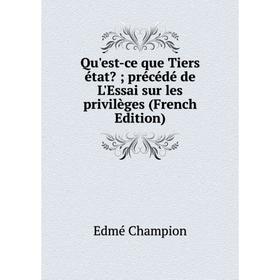 Книга Qu'est-ce que Tiers état; précédé de L'Essai sur les privilèges (French Edition)
Книга Qu'est-ce que Tiers état; précédé de L'Essai sur les privilèges (French Edition)