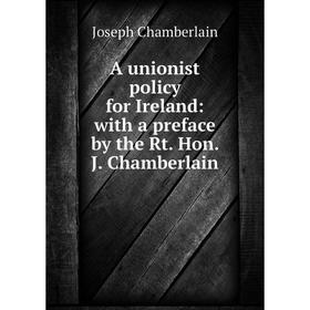 Книга A unionist policy for Ireland: with a preface by the Rt. Hon. J. Chamberlain
Книга A unionist policy for Ireland: with a preface by the Rt. Hon. J. Chamberlain