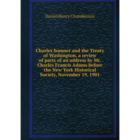 Книга Charles Sumner and the Treaty of Washington, a review of parts of an address by Mr. Charles Francis Adams before the New York Historical Society
Книга Charles Sumner and the Treaty of Washington, a review of parts of an address by Mr. Charles Francis Adams before the New York Historical Society