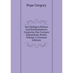 Книга Des Heiligen Pabstes Und Kirchenlehrers Gregorius Des Grossen Sämmtliche Briefe, Volume 2 (German Edition)
Книга Des Heiligen Pabstes Und Kirchenlehrers Gregorius Des Grossen Sämmtliche Briefe, Volume 2 (German Edition)