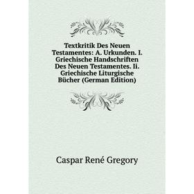 Книга Textkritik Des Neuen Testamentes: A. Urkunden. I. Griechische Handschriften Des Neuen Testamentes. Ii. Griechische Liturgische Bücher (German Ed
Книга Textkritik Des Neuen Testamentes: A. Urkunden. I. Griechische Handschriften Des Neuen Testamentes. Ii. Griechische Liturgische Bücher (German Ed
