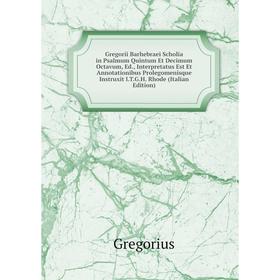 Книга Gregorii Barhebraei Scholia in Psalmum Quintum Et Decimum Octavum, Ed., Interpretatus Est Et Annotationibus Prolegomenisque Instruxit I.T.G.H. R
Книга Gregorii Barhebraei Scholia in Psalmum Quintum Et Decimum Octavum, Ed., Interpretatus Est Et Annotationibus Prolegomenisque Instruxit I.T.G.H. R