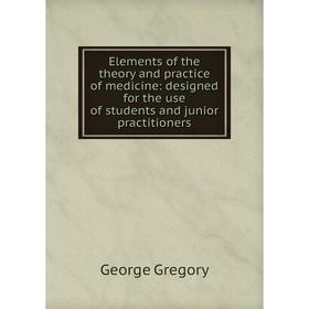 Книга Elements of the theory and practice of medicine: designed for the use of students and junior practitioners
Книга Elements of the theory and practice of medicine: designed for the use of students and junior practitioners