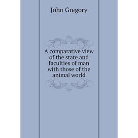 Книга A comparative view of the state and faculties of man with those of the animal world
Книга A comparative view of the state and faculties of man with those of the animal world