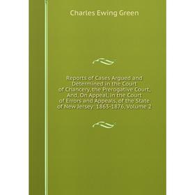 Книга Reports of Cases Argued and Determined in the Court of Chancery, the Prerogative Court, And, On Appeal, in the Court of Errors and Appeals, of t
Книга Reports of Cases Argued and Determined in the Court of Chancery, the Prerogative Court, And, On Appeal, in the Court of Errors and Appeals, of t