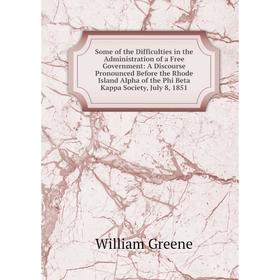 Книга Some of the Difficulties in the Administration of a Free Government: A Discourse Pronounced Before the Rhode Island Alpha of the Phi Beta Kappa
Книга Some of the Difficulties in the Administration of a Free Government: A Discourse Pronounced Before the Rhode Island Alpha of the Phi Beta Kappa