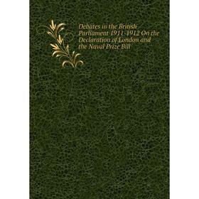 Книга Debates in the British Parliament 1911-1912 On the Declaration of London and the Naval Prize Bill
Книга Debates in the British Parliament 1911-1912 On the Declaration of London and the Naval Prize Bill