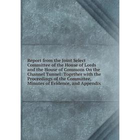 Книга Report from the Joint Select Committee of the House of Lords and the House of Commons On the Channel Tunnel: Together with the Proceedings of th
Книга Report from the Joint Select Committee of the House of Lords and the House of Commons On the Channel Tunnel: Together with the Proceedings of th