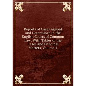 Книга Reports of Cases Argued and Determined in the English Courts of Common Law: With Tables of the Cases and Principal Matters
Книга Reports of Cases Argued and Determined in the English Courts of Common Law: With Tables of the Cases and Principal Matters