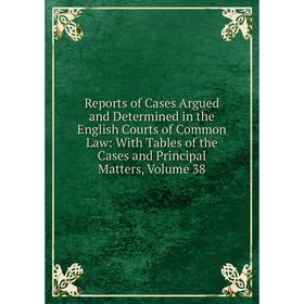 Книга Reports of Cases Argued and Determined in the English Courts of Common Law: With Tables of the Cases and Principal Matters
Книга Reports of Cases Argued and Determined in the English Courts of Common Law: With Tables of the Cases and Principal Matters