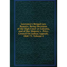 Книга Lawrance's Bengal Law Reports: Being Decisions of the High Court at Calcutta, and of Her Majesty's Privy Council On Indian Appeals, 1868-75, Vol
Книга Lawrance's Bengal Law Reports: Being Decisions of the High Court at Calcutta, and of Her Majesty's Privy Council On Indian Appeals, 1868-75, Vol