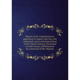 Книга Report of the Commissioners appointed to inquire into the civil, municipal, and ecclesiastical laws of the island of Jersey. Presented to both h
Книга Report of the Commissioners appointed to inquire into the civil, municipal, and ecclesiastical laws of the island of Jersey. Presented to both h