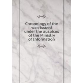 Книга Chronology of the war; issued under the auspices of the Ministry of Information
Книга Chronology of the war; issued under the auspices of the Ministry of Information