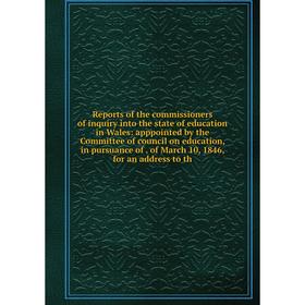 Книга Reports of the commissioners of inquiry into the state of education in Wales: apppointed by the Committee of council on education, in pursuance
Книга Reports of the commissioners of inquiry into the state of education in Wales: apppointed by the Committee of council on education, in pursuance