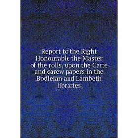 Книга Report to the Right Honourable the Master of the rolls, upon the Carte and carew papers in the Bodleian and Lambeth libraries
Книга Report to the Right Honourable the Master of the rolls, upon the Carte and carew papers in the Bodleian and Lambeth libraries