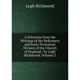 Книга A Selection from the Writings of the Reformers and Early Protestant Divines of the Church of England / by Legh Richmond, Volume 2
Книга A Selection from the Writings of the Reformers and Early Protestant Divines of the Church of England / by Legh Richmond, Volume 2