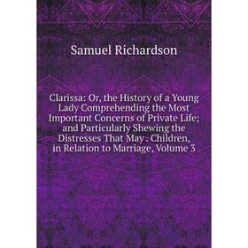 Книга Clarissa: Or, the History of a Young Lady Comprehending the Most Important Concerns of Private Life; and Particularly Shewing the Distresses Tha
Книга Clarissa: Or, the History of a Young Lady Comprehending the Most Important Concerns of Private Life; and Particularly Shewing the Distresses Tha