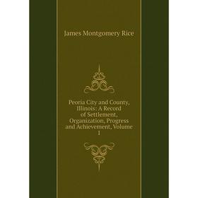 Книга Peoria City and County, Illinois: A Record of Settlement, Organization, Progress and Achievement, Volume 1
Книга Peoria City and County, Illinois: A Record of Settlement, Organization, Progress and Achievement, Volume 1