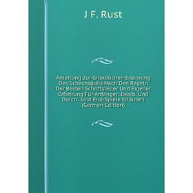 Книга Anleitung Zur Gründlichen Erlernung Des Schachspiels Nach Den Regeln Der Besten Schriftsteller Und Eigener Erfahrung Für Anfänger: Bearb. Und Du
Книга Anleitung Zur Gründlichen Erlernung Des Schachspiels Nach Den Regeln Der Besten Schriftsteller Und Eigener Erfahrung Für Anfänger: Bearb. Und Du