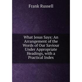 Книга What Jesus Says: An Arrangement of the Words of Our Saviour Under Appropriate Headings, with a Practical Index
Книга What Jesus Says: An Arrangement of the Words of Our Saviour Under Appropriate Headings, with a Practical Index