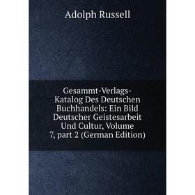 Книга Gesammt-Verlags-Katalog Des Deutschen Buchhandels: Ein Bild Deutscher Geistesarbeit Und Cultur, Volume 7, part 2 (German Edition)
Книга Gesammt-Verlags-Katalog Des Deutschen Buchhandels: Ein Bild Deutscher Geistesarbeit Und Cultur, Volume 7, part 2 (German Edition)